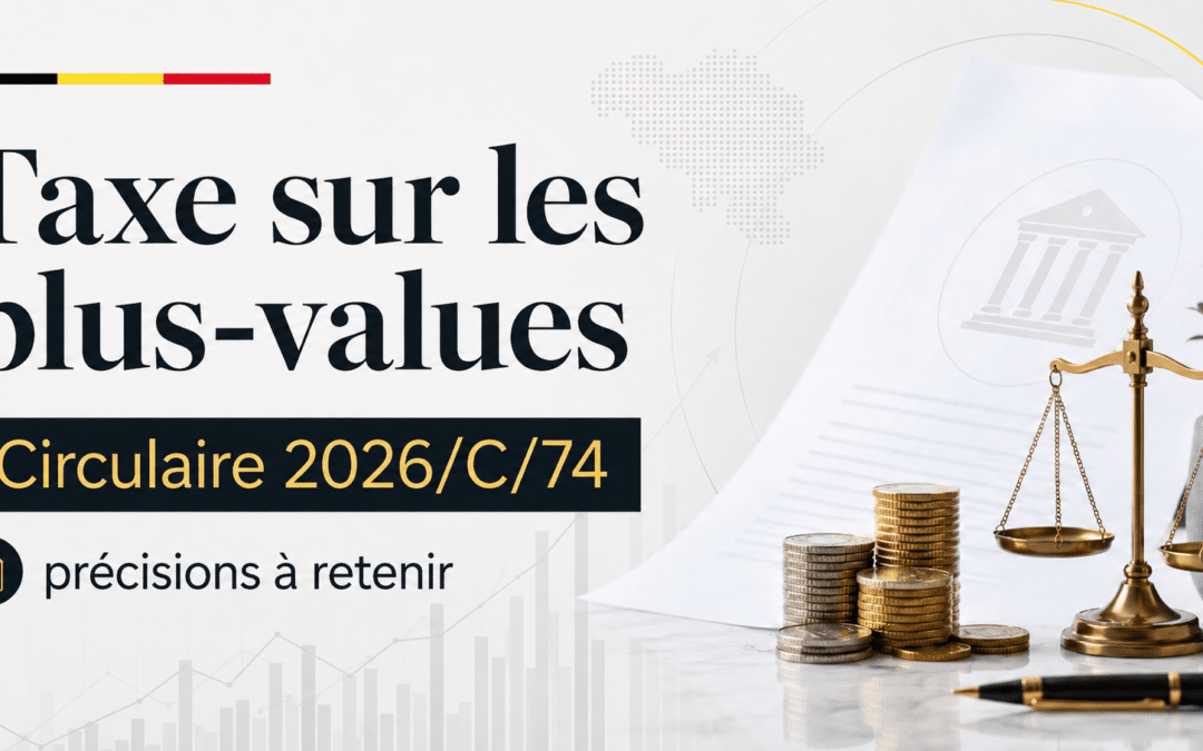 Taxe sur les plus-values en Belgique : les précisions de la circulaire 2026/C/74